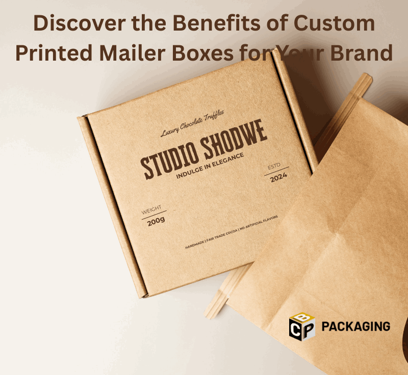 10 Powerful Benefits of Custom Printed Mailer Boxes for Memorable Branding